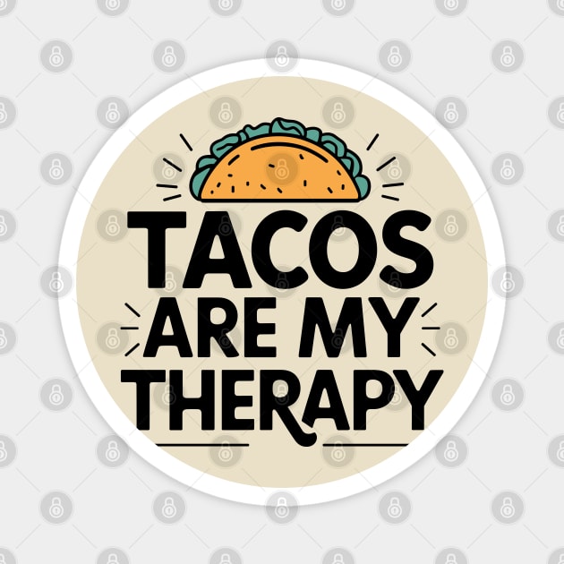 Tacos Are My Therapy Mexican Food Lover Humor Magnet by Anticorporati